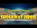 Lagu Sholawat Jibril Penarik Rezeki Paling Mustajab Dan Dahsyat, Hilangkan Kesusahan Permudah Urusan