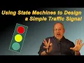 Ep 063 Introduction to State Machines Designing a Simple Traffic Signal