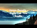 Jason Derulo - Fight For You ~Audio~