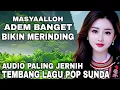 Download Lagu MASYAALLOH TEMBANG LAGU POP SUNDA ADEM BANGET BIKIN MERINDING AUDIO PALING BANYAK DI CARI 2025.