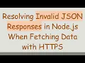 Resolving Invalid JSON Responses in Node js When Fetching Data with HTTPS