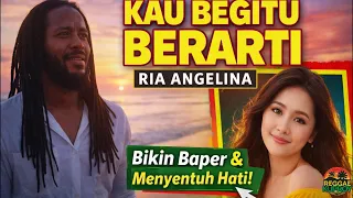 kau begitu berarti ria angelina cover reggae penuh rasa u0026 bikin baper
