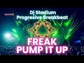 Download Lagu FREAK X PUMP IT UP MIXTAPE.REMIX BREAKBEAT FULLBASS • Dj Stadium • Clubbing Party • Tiktok Viral Fyp