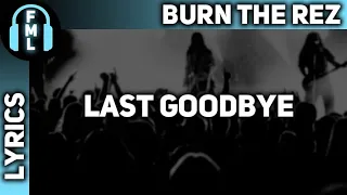 Download Burn The Rez - Last Goodbye [Lyrics] MP3