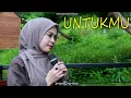 Lagu UNTUKMU - Cover lagu Intan Syarifah