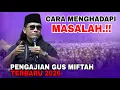 Lagu GUS MIFTAH TERBARU 2026 - CARA MENGHADAPI MASALAH | LIVE PONPES ORA AJI