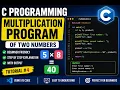 C Program for Multiplication of Two Numbers C Programming Tutorial Beginner Friendly