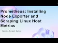 Prometheus Installing Node Exporter and Scraping Linux Host Metrics