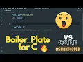 Boiler plate in VS code for C language super tips