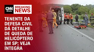 Tenente da Defesa Civil dá detalhe de queda de helicóptero em SP; veja íntegra  | CNN NOVO DIA