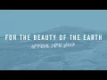 Download Lagu For the Beauty of the Earth | Reawaken Hymns | Official Lyric Video