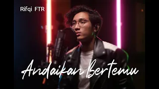 Download Rifqi FTR - Andaikan Bertemu (Official Music Video) MP3