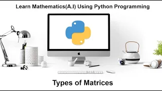 Machine Learning Tutorial Python Mathematics 2 Types of Matrices using Python Programming