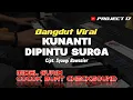 Download Lagu Kunanti Dipintu Surga Versi Cek Sound Project 17 Official | Cipt: Syaugi Bawazier
