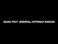 UDARA FEAT JENDERAL-SETENGAH MANUSIA