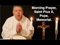 Morning Prayer Saint Pius X Pope Memorial