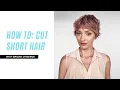 HOW TO Cut Short Hair with Briana Cisneros