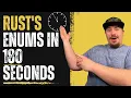 Rust s Enums In 180 Seconds