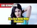 Download Lagu CUK KERONCONG - Aca Aca Nehi Nehi (Dadido) versi koplo jaipong