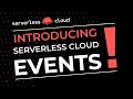 Introducing Serverless Cloud Events