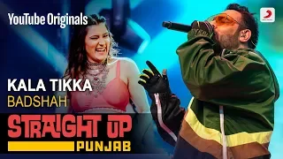 Kala Tikka | Badshah | Aastha Gill | Straight Up Punjab