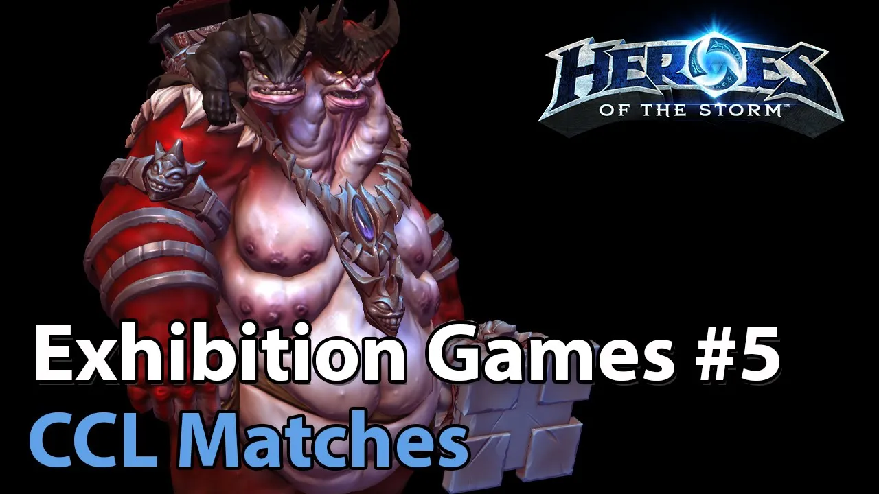 ► CCL Exhibition Matches #5 - Heroes of the Storm Esports