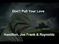 Don t Pull Your Love - Hamilton Joe Frank Reynolds