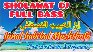 Download Dj Sholawat Terbaru Full Bass | INNAL HABIBAL MUSTHOFA | Lirik Arab Latin dan Terjemah MP3