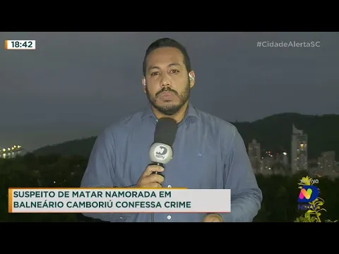 Suspeito de matar namorada em Balneário Camboriú confessa crime