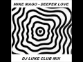 Mike Mago - Deeper Love (DJ Luke Club Mix)