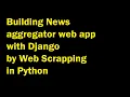 Building news aggregator web app with Django by web scraping in python