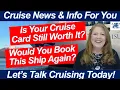 CRUISE NEWS! Is Your Cruise Credit Card Still Worth Keeping? Would You Book on This Ship Again?