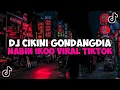 Download Lagu DJ CIKINI KE GONDANGDIA JEDAG JEDUG MENGKANE VIRAL TIKTOK CIKINI GONDANG DIA KUJADI BEGINI GARA DIA