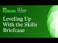 Leveling Up With the Skills Briefcase