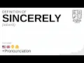SINCERELY meaning definition pronunciation What is SINCERELY How to say SINCERELY