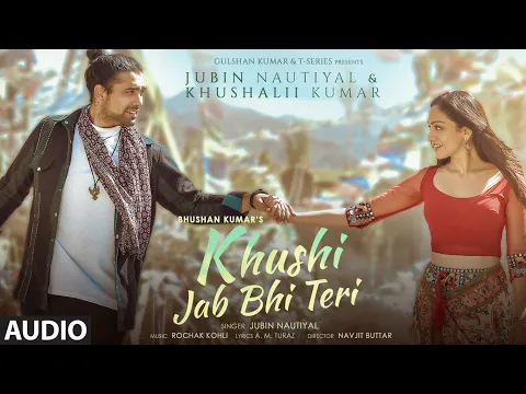 Download MP3 Khushi Jab Bhi Teri (Audio) |Jubin Nautiyal, Khushalii Kumar | Rochak Kohli,A M Turaz | Bhushan K