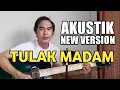 Download Lagu TULAK MADAM - AKUSTIK VERSION