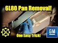 GM 6L80 Transmission Pan Removal - Easy Trick