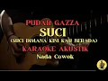Download Lagu SUCI - PUDAR GAZZA (KARAOKE AKUSTIK) NADA COWOK | Suci dimana kini kau berada