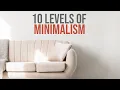 10 Levels of Minimalism - From Beginner to Expert