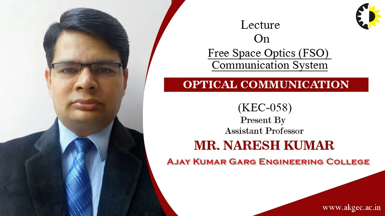 ''Free Space Optics FSO Communication System'' Optical Communication By Mr  Naresh Kumar, AKGEC