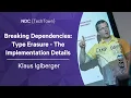 Breaking Dependencies Type Erasure - The Implementation Details