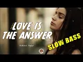 Download Lagu SLOW BASS NATALIE TAYLOR - LOVE IS THE ANSWER - MAXMIX