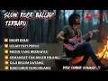 Lagu Slow Rock Ballad| Kumpulan Music Rock Indonesia Terbaru, Bikin Tambah Semangat,,!!\