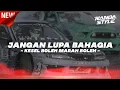 Download Lagu DJ JANGAN LUPA BAHAGIA || KESEL BOLEH MARAH BOLEH TERBARU TIKTOK VIRAL