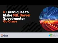 6 Techniques to Make SQL Server Speedometer Go Crazy