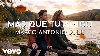 Marco Antonio Solís - Más Que Tu Amigo (Visualizer)