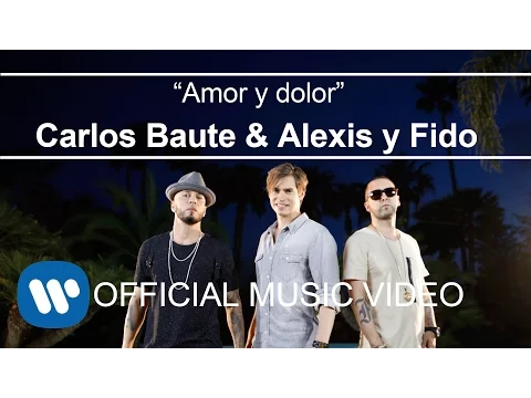 Download MP3 Carlos Baute ft. Alexis & Fido - Amor y Dolor (Videoclip Oficial)