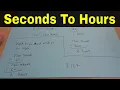 How To Convert Seconds To Hours-Easy Math Lesson