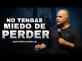 DON T BE AFRAID TO LOSE Juan Pablo Lerman